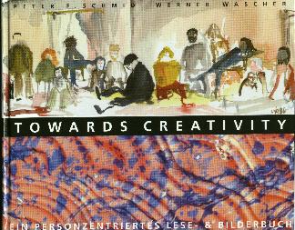 Peter F. Schmid & Werner Wascher, Towards Creativity. Ein personzentriertes Lese- und Bilderbuch | A Person-Centered Reading and Picture Book